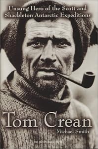 Tom Crean: Unsung Hero of the Scott and Shackleton Antarctic Expeditions