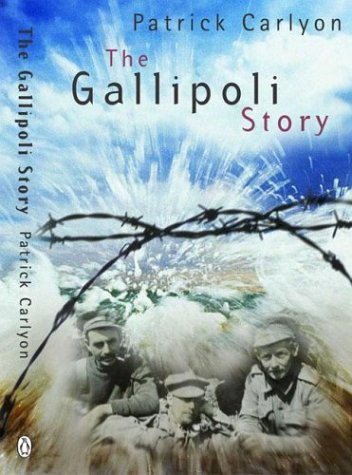 The Story Of Gallipoli by Patrick Carlyon