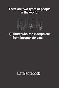 There Are Two Types Of People In The World Those Who Can Extrapolate From Incomplete Data: Computer Data Science Gift For Scientist by Data Science Co
