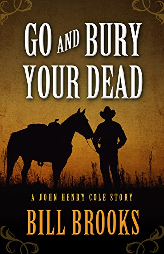 Go and Bury Your Dead by Bill Brooks