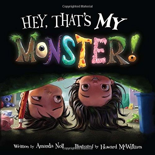 Hey, That's MY Monster! by Amanda Noll