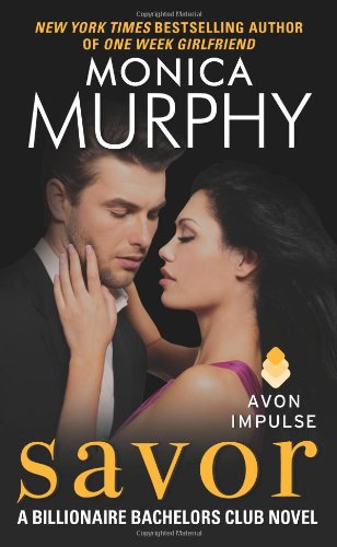 Savor: A Billionaire Bachelors Club Novel by Monica Murphy