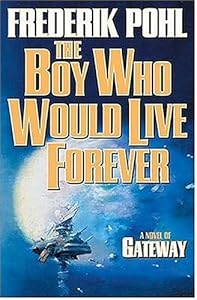 The Boy Who Would Live Forever: A Novel of Gateway