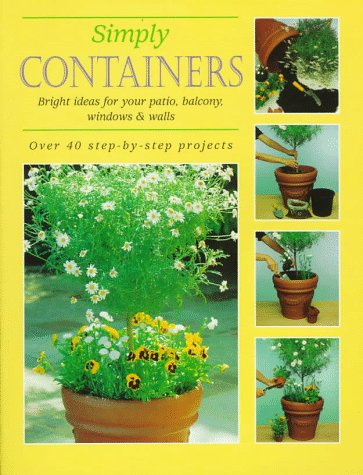 Simply Containers: Bright Ideas for Your Patio, Balcony, Windows & Walls by Ward Lock & Co Ltd