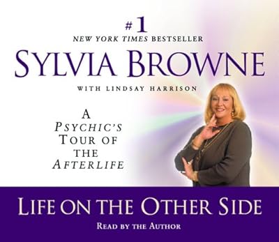 Life on the Other Side: A Psychic's Tour of the Afterlife