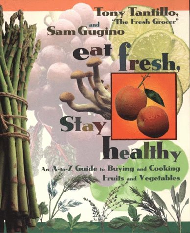 Eat Fresh, Stay Healthy by Tony Tantillo