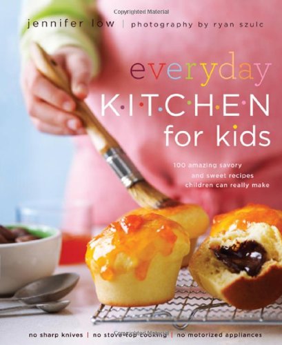 Everyday Kitchen for Kids: 100 Amazing Savory and Sweet Recipes Your Children Can Really Make