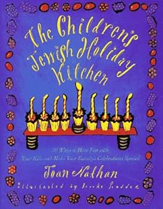 The Children's Jewish Holiday Kitchen: 70 Ways to Have Fun with Your Kids and Make Your Family's Celebrations Special
