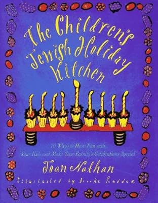 The Children's Jewish Holiday Kitchen: 70 Ways to Have Fun with Your Kids and Make Your Family's Celebrations Special