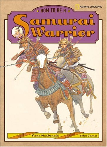 How to Be a Samurai Warrior by Fiona MacDonald