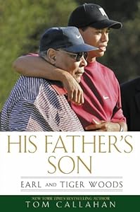 His Father's Son: Earl and Tiger Woods by Tom Callahan