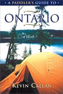 A Paddler's Guide to Ontario by Kevin Callan