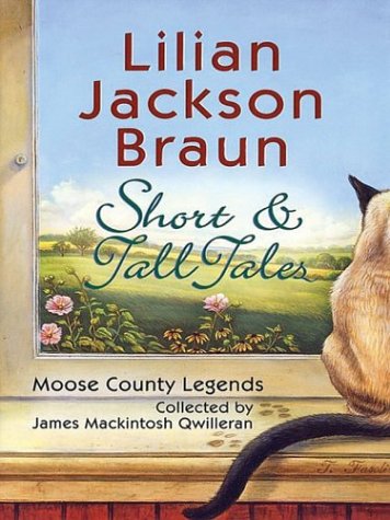 Short & Tall Tales: Moose County Legends by Lilian Jackson Braun