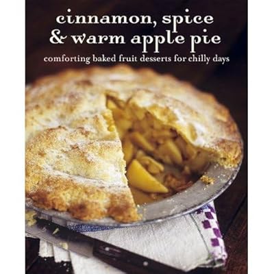 Cinnamon, Spice, & Warm Apple Pie: Comforting Baked Fruit Desserts for Chilly Days