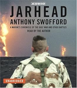 Jarhead: A Marine's Chronicle of the Gulf War and Other Battles by Anthony Swofford