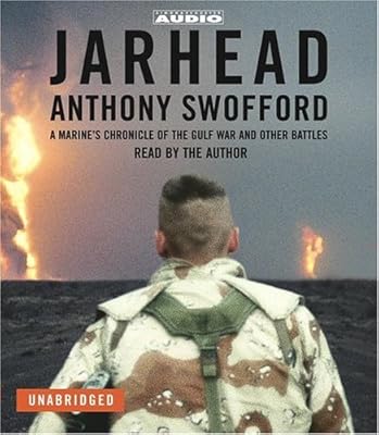 Jarhead: A Marine's Chronicle of the Gulf War and Other Battles