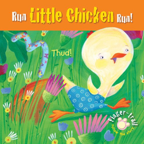 Run Little Chicken Run! (Finger-trail Animal Tales) by Elena Pasquali