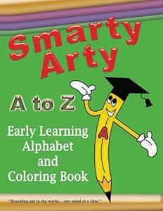 Smarty Arty A to Z - Early Learning Alphabet and Coloring Book by Cathelean A. Steele