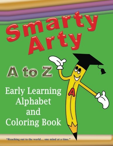Smarty Arty A to Z - Early Learning Alphabet and Coloring Book by Cathelean A. Steele