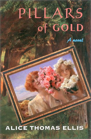 Pillars of Gold by Alice Thomas Ellis