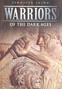 Warriors of the Dark Ages (Warriors of Europe) by Jennifer Laing