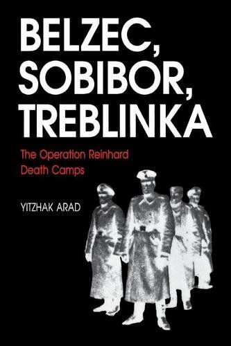 Belzec, Sobibor, Treblinka: The Operation Reinhard Death Camps by by Yitzhak Arad