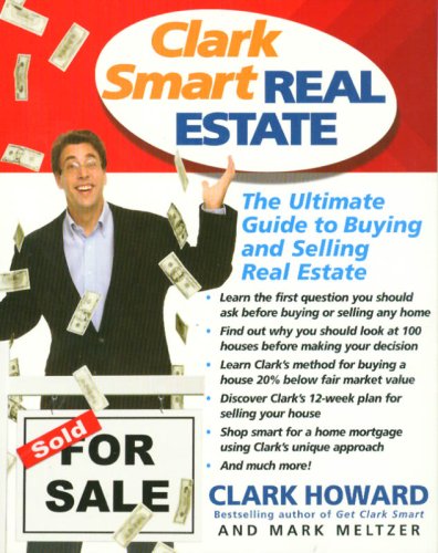Clark Smart Real Estate: The Ultimate Guide to Buying and Selling Real Estate by Clark Howard