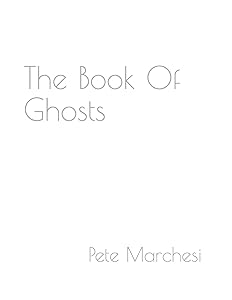 The Book Of Ghosts by Pete Marchesi