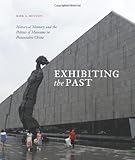 Kirk A. Denton, "Exhibiting the Past: Historical Memory and the Politics of Museums in Postsocialist China" (U Hawaii Press, 2014)