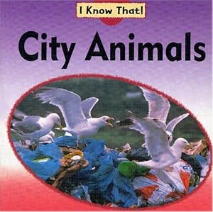 City Animals (I Know That! (Animals))