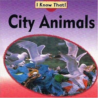 City Animals (I Know That! (Animals))