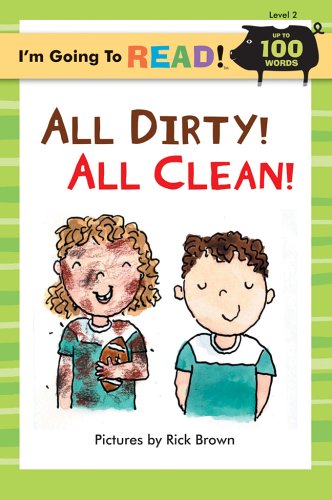 I'm Going to Read (Level 2): All Dirty! All Clean! (I'm Going to Read Series) by Richard Brown