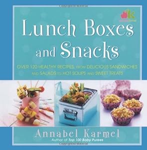 Lunch Boxes and Snacks: Over 120 healthy recipes from delicious sandwiches and salads to hot soups and sweet treats