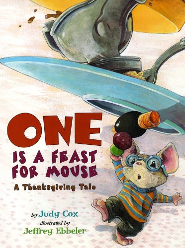 One Is a Feast for Mouse: A Thanksgiving Tale by Judy Cox
