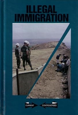 Illegal Immigration (Current Controversies)