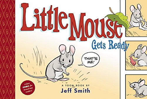 Little Mouse Gets Ready: Toon Books Level 1 by Jeff Smith