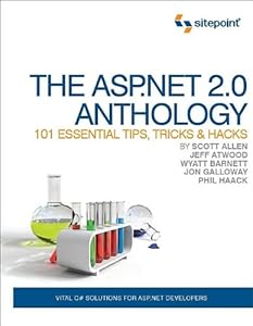 The ASP.Net 2.0 Anthology: 101 Essential Tips, Tricks & Hacks
