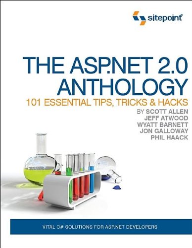 The ASP.Net 2.0 Anthology: 101 Essential Tips, Tricks & Hacks by Jon Galloway