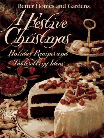 A Festive Christmas (Better Homes & Gardens Test Kitchen) by Sylvia Y. Miller