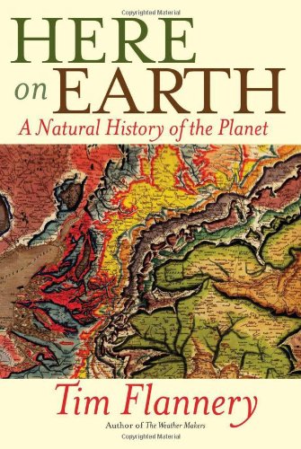 Here on Earth: A Natural History of the Planet by Tim Flannery