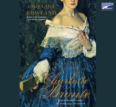 The secret adventures of Charlotte Bronte a novel