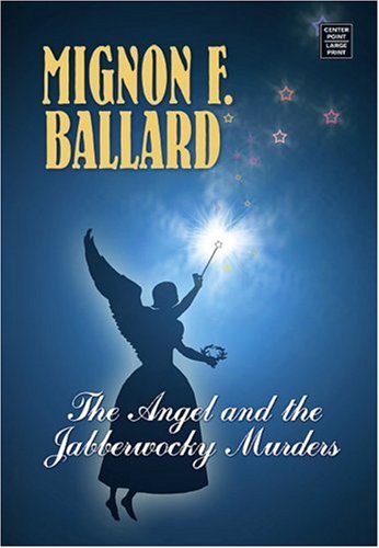 The Angel and the Jabberwocky Murder: An Augusta Goodnight Mystery (With Heavenly Recipes) by Mignon Franklin Ballard