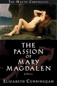 The Passion of Mary Magdalen: A Novel (The Maeve Chronicles)
