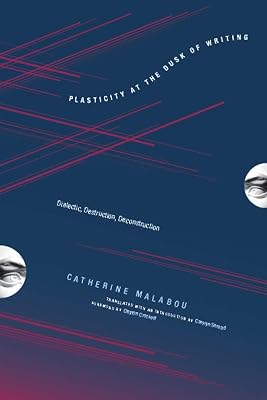 Plasticity at the Dusk of Writing: Dialectic, Destruction, Deconstruction (Insurrections: Critical Studies in Religion, Politics, and Culture)