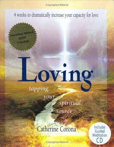 Loving: Tapping Your Spiritual Source by Catherine Corona