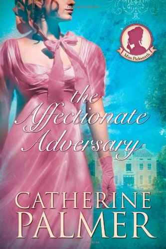 The Affectionate Adversary (Miss Pickworth Series #1) by Catherine Palmer