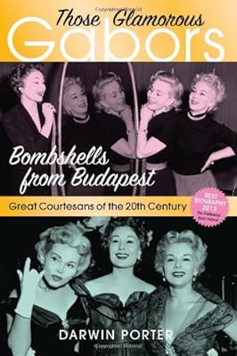 Those Glamorous Gabors: Bombshells from Budapest
