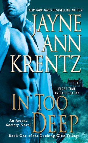 In Too Deep: Book One of the Looking Glass Trilogy by Jayne Ann Krentz