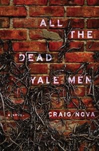 All the Dead Yale Men: A Novel