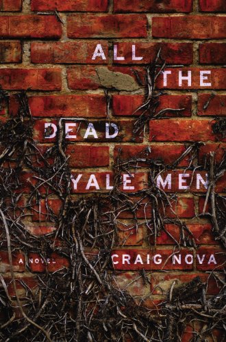 All the Dead Yale Men: A Novel by Craig Nova